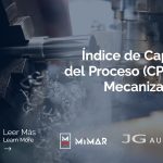 Índice de Capacidad del Proceso (CPK) en el Mecanizado CNC