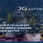 JG Automotive incorpora soluciones de inteligencia artificial con Lincode para el control de calidad en componentes de mecanizado para Ford